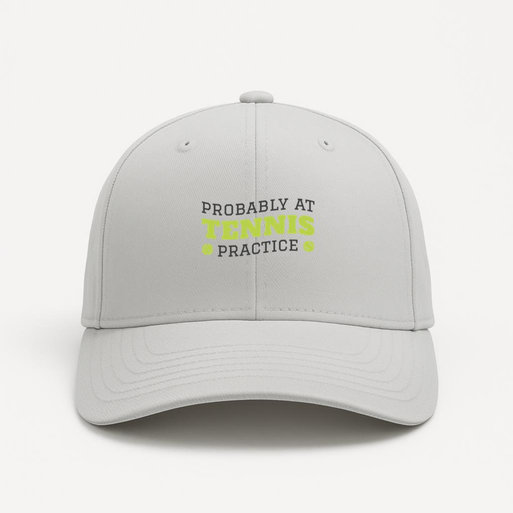 Probably At Tennis Practice Cap